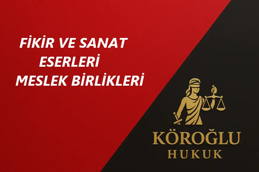 fikir sanat eserleri ve meslek birlikleri