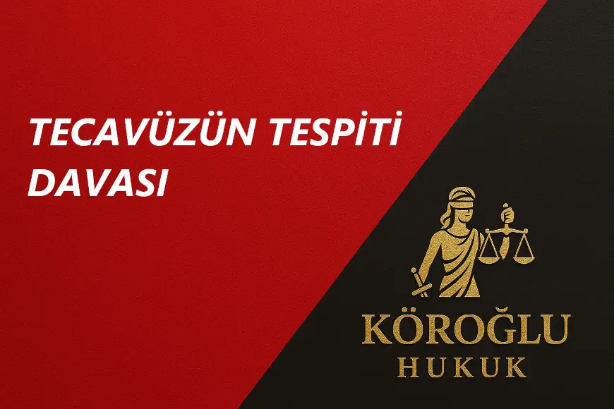 tecavüzün tespiti davası